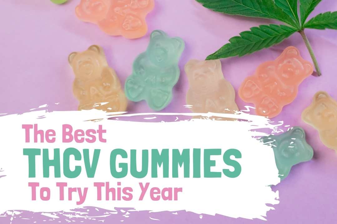 Best THCV Gummies - Top 5 Edibles To Try - The Three Snackateers