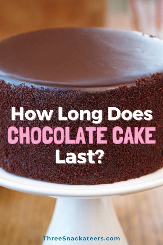 how-long-does-chocolate-cake-last-the-three-snackateers