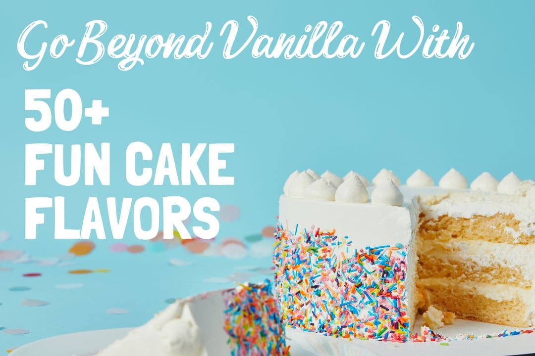 Classic To Creative: 50+ Popular Cake Flavors To Savor • The Three  Snackateers